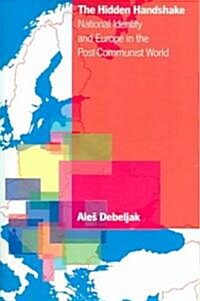 The Hidden Handshake: National Identity and Europe in the Post-Communist World (Paperback)
