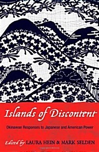 Islands of Discontent: Okinawan Responses to Japanese and American Power (Hardcover)