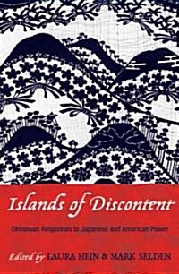 Islands of Discontent: Okinawan Responses to Japanese and American Power (Paperback)