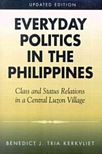 Everyday Politics in the Philippines: Class and Status Relations in a Central Luzon Village (Paperback)