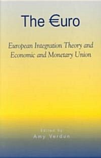 The Euro: European Integration Theory and Economic and Monetary Union (Paperback)