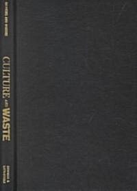 Culture and Waste: The Creation and Destruction of Value (Hardcover)