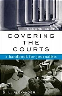 Covering the Courts: A Handbook for Journalists (Paperback, 2)