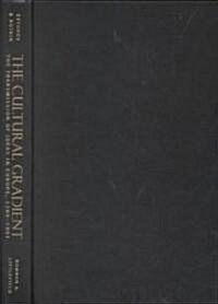 The Cultural Gradient: The Transmission of Ideas in Europe, 1789d1991 (Hardcover)