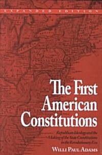 The First American Constitutions: Republican Ideology and the Making of the State Constitutions in the Revolutionary Era (Paperback, Expanded)