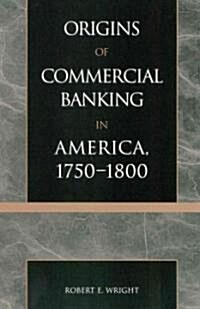 The Origins of Commercial Banking in America, 1750-1800 (Paperback)