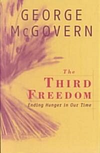 The Third Freedom: Ending Hunger in Our Time (Paperback)