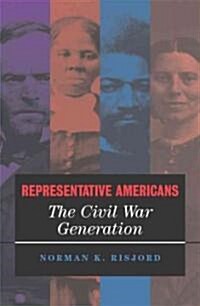 Representative Americans: The Civil War Generation (Paperback)