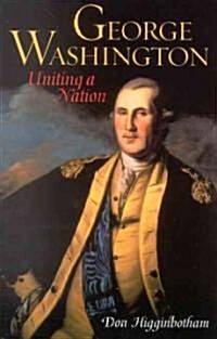 George Washington: Uniting a Nation (Paperback, 2)