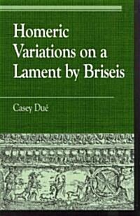 Homeric Variations on Lament by Briseis (Paperback)