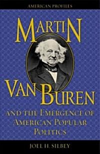 Martin Van Buren and the Emergence of American Popular Politics (Hardcover)