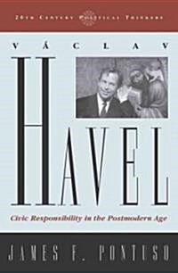 Vaclav Havel: Civic Responsibility in the Postmodern Age (Paperback)