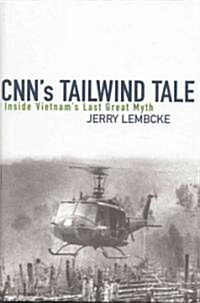 CNNs Tailwind Tale: Inside Vietnams Last Great Myth (Hardcover)
