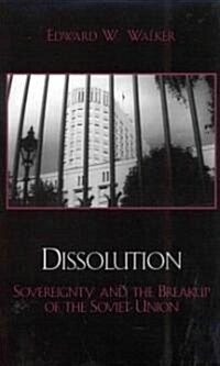 Dissolution: Sovereignty and the Breakup of the Soviet Union (Paperback)
