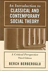 An Introduction to Classical and Contemporary Social Theory: A Critical Perspective (Hardcover, 3)