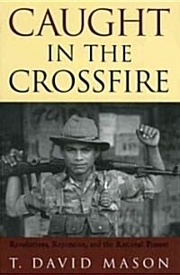 Caught in the Crossfire: Revolution, Repression, and the Rational Peasant (Paperback)