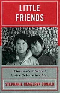Little Friends: Childrens Film and Media Culture in China (Paperback)