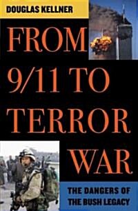 From 9/11 to Terror War: The Dangers of the Bush Legacy (Paperback)