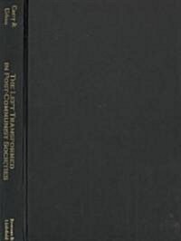 The Left Transformed in Post-Communist Societies: The Cases of East-Central Europe, Russia, and Ukraine (Hardcover)