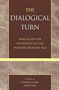 The Dialogical Turn: New Roles for Sociology in the Postdisciplinary Age (Paperback)