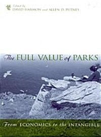 The Full Value of Parks: From Economics to the Intangible (Hardcover)