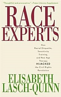 Race Experts: How Racial Etiquette, Sensitivity Training, and New Age Therapy Hijacked the Civil Rights Revolution (Paperback)