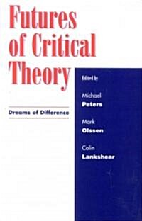 Futures of Critical Theory: Dreams of Difference (Paperback)