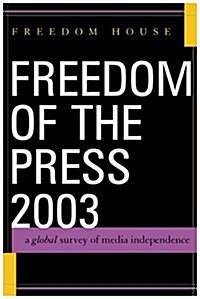 Freedom of the Press 2003: A Global Survey of Media Independence (Hardcover, 2003)