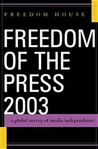 Freedom of the Press 2003: A Global Survey of Media Independence (Paperback, 2003)