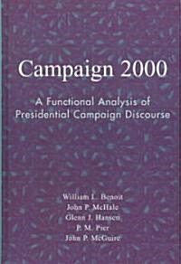 Campaign 2000: A Functional Analysis of Presidential Campaign Discourse (Hardcover)