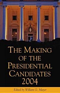 The Making of the Presidential Candidates 2004 (Paperback)