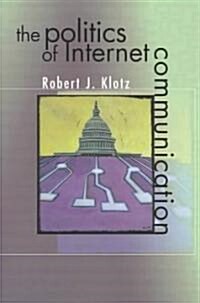 The Politics of Internet Communication (Paperback)