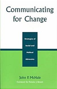 Communicating for Change: Strategies of Social and Political Advocates (Paperback)