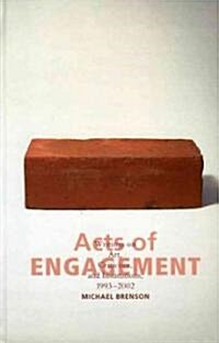 Acts of Engagement: Writings on Art, Criticism, and Institutions, 1993-2002 (Paperback)