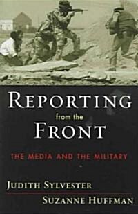 Reporting from the Front: The Media and the Military (Paperback)