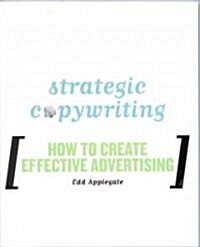 Strategic Copywriting: How to Create Effective Advertising (Paperback)