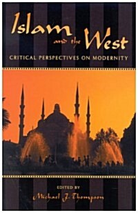 Islam and the West: Critical Perspectives on Modernity (Hardcover)