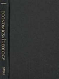 Economics as Ideology: Keynes, Laski, Hayek, and the Creation of Contemporary Politics (Hardcover)