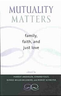 Mutuality Matters: Family, Faith, and Just Love (Paperback)