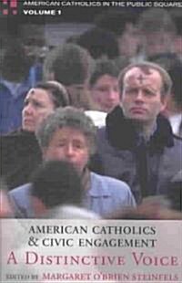 American Catholics and Civic Engagement: A Distinctive Voice (Paperback)