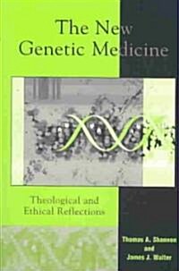 The New Genetic Medicine: Theological and Ethical Reflections (Paperback)