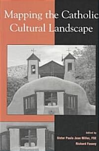 Mapping the Catholic Cultural Landscape (Paperback)