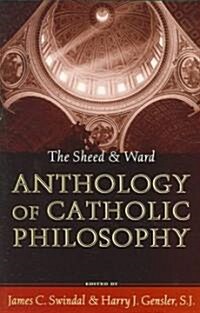 The Sheed and Ward Anthology of Catholic Philosophy (Paperback)