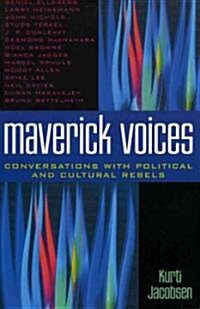 Maverick Voices: Conversations with Political and Cultural Rebels (Paperback)