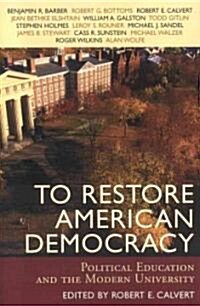 To Restore American Democracy: Political Education and the Modern University (Paperback)