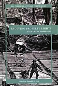 Evolving Property Rights in Marine Fisheries (Hardcover)