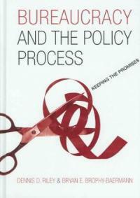 Bureaucracy and the policy process : keeping the promises