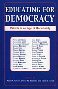Educating for Democracy: Paideia in an Age of Uncertainty (Hardcover)