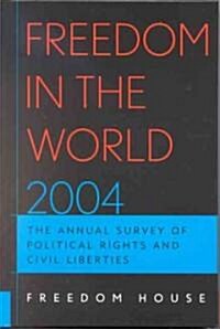 Freedom in the World 2004: The Annual Survey of Political Rights and Civil Liberties (Hardcover, Revised)