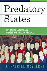 Predatory States: Operation Condor and Covert War in Latin America (Hardcover)